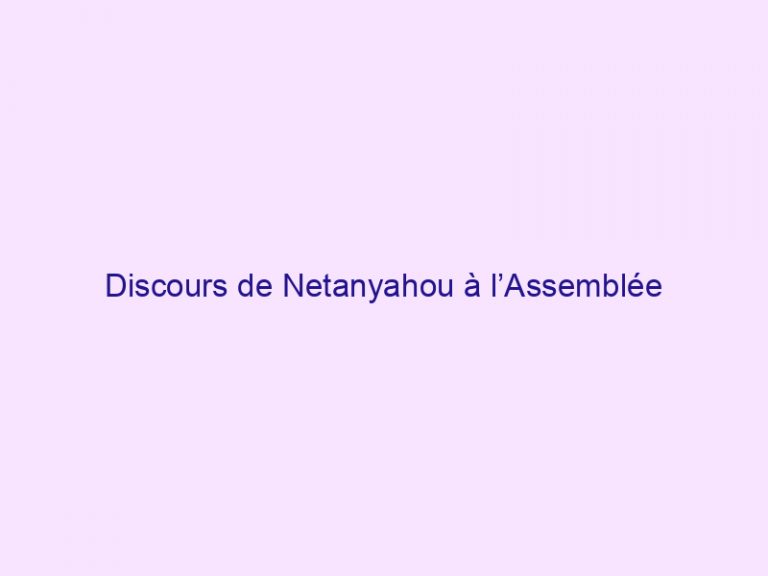 Discours de Netanyahou à l’Assemblée Générale de l’ONU