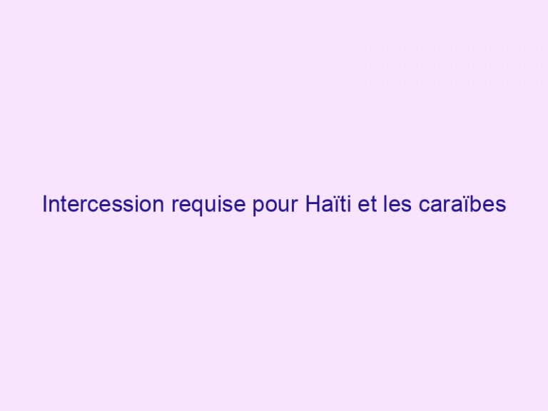 Intercession requise pour Haïti et les caraïbes