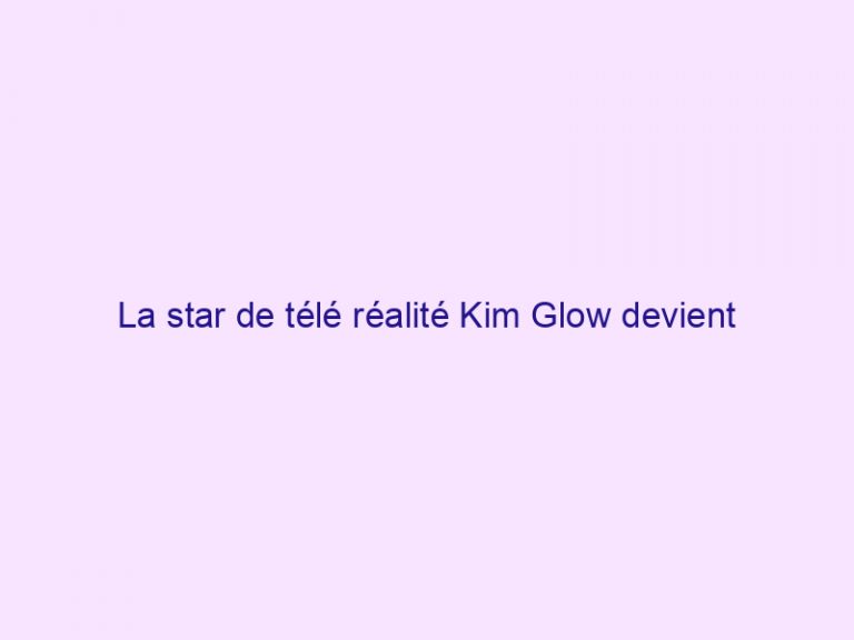 La star de télé réalité Kim Glow devient chrétienne et change de vie