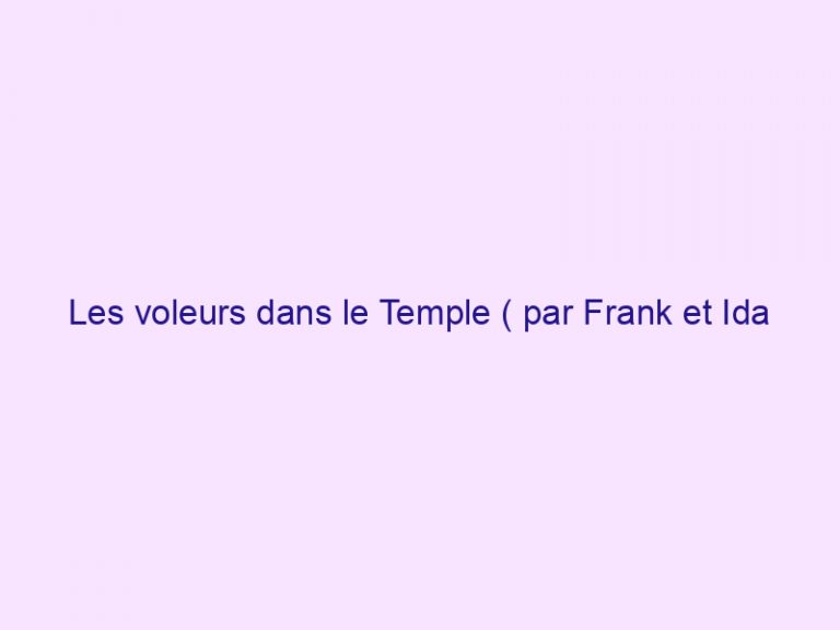 Les voleurs dans le Temple ( par Frank et Ida Hammond)