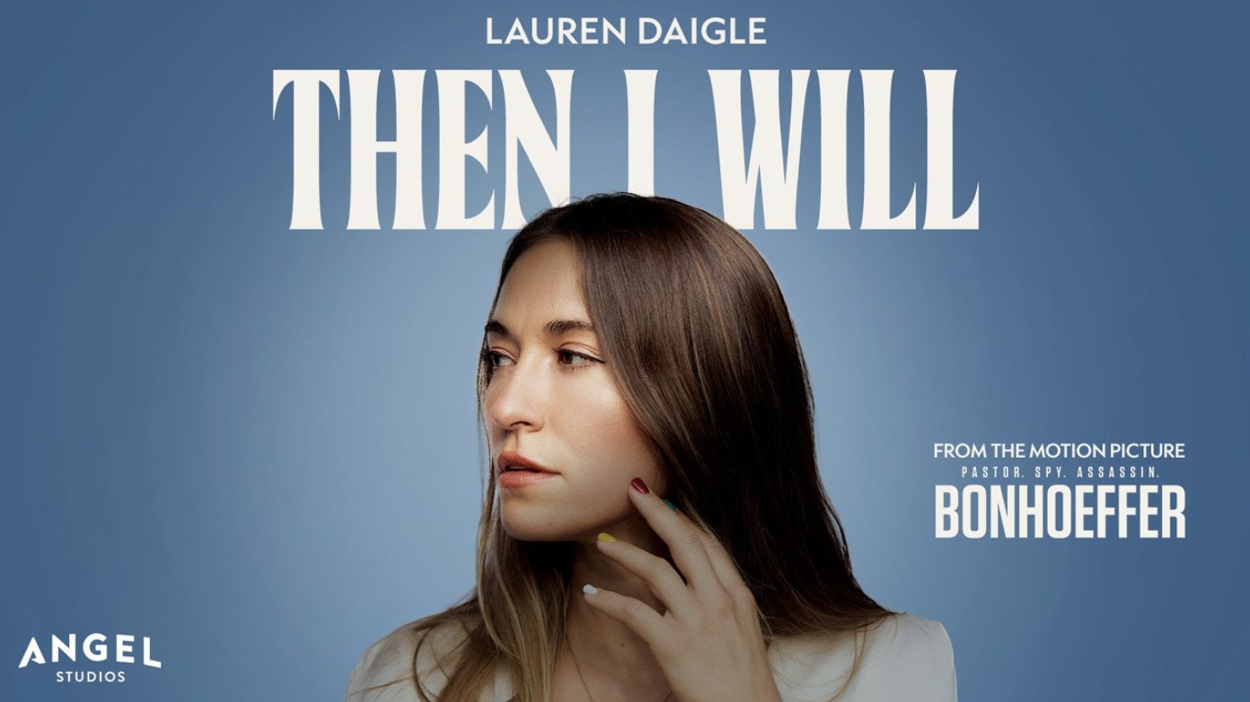 L'hymne de Lauren Daigle « Then I Will » donne vie à la foi et au sacrifice de Bonhoeffer dans un nouveau film (exclusif)