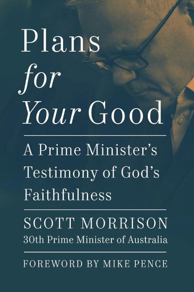 « Des projets pour votre bien : le témoignage d'un premier ministre sur la fidélité de Dieu » par Scott Morrison